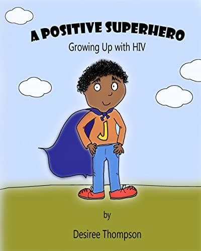 A Positive Superhero: Growing Up with HIV