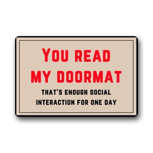 Funny "You Read My Doormat,That's Enough Social Interaction For One Day" Grey Doormats Personalized Durable Machine-washable Indoor/Outdoor Door Mat