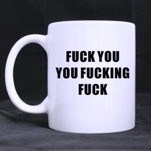 Funny Rude Mug - White Ceramic 11 oz Coffee Mug - Letter Print - Modern - Casual - Microwave Safe