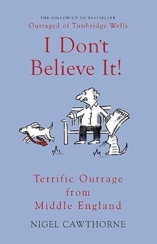 I Don't Believe It!: Terrific Outrage from Middle England