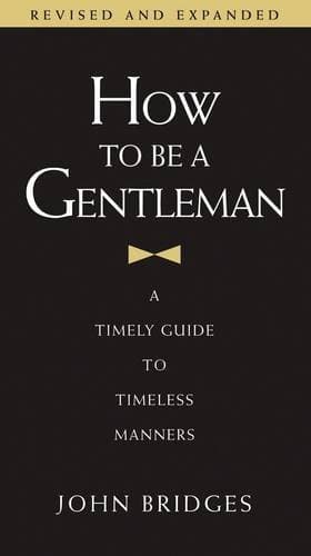 How to be a Gentleman: A Timely Guide to Timeless Manners