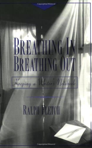 Breathing In, Breathing Out: Keeping a Writer's Notebook