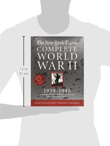 NEW YORK TIMES COMPLETE WORLD WAR II: All the Coverage from the Battlefields and the Home Front