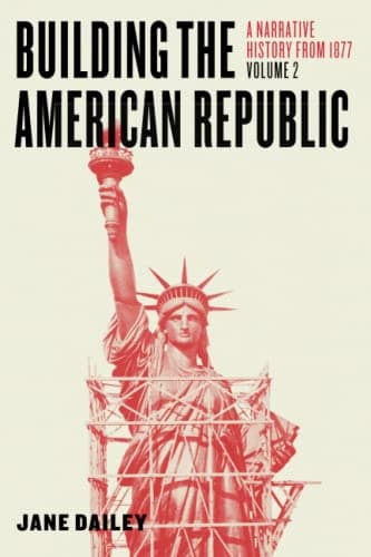 Building the American Republic, Volume 2: A Narrative History from 1877 Paperback – 18 Jan. 2018