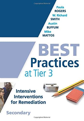 Best Practices at Tier 3, Secondary (A Response to Intervention Guide to Implementing Tier 3 Teaching Strategies)