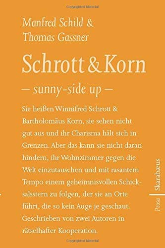 Manfred SchildSchrott & Korn: - sunny-side up -