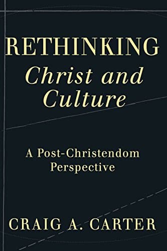 Rethinking Christ and Culture: A Post-Christendom Perspective