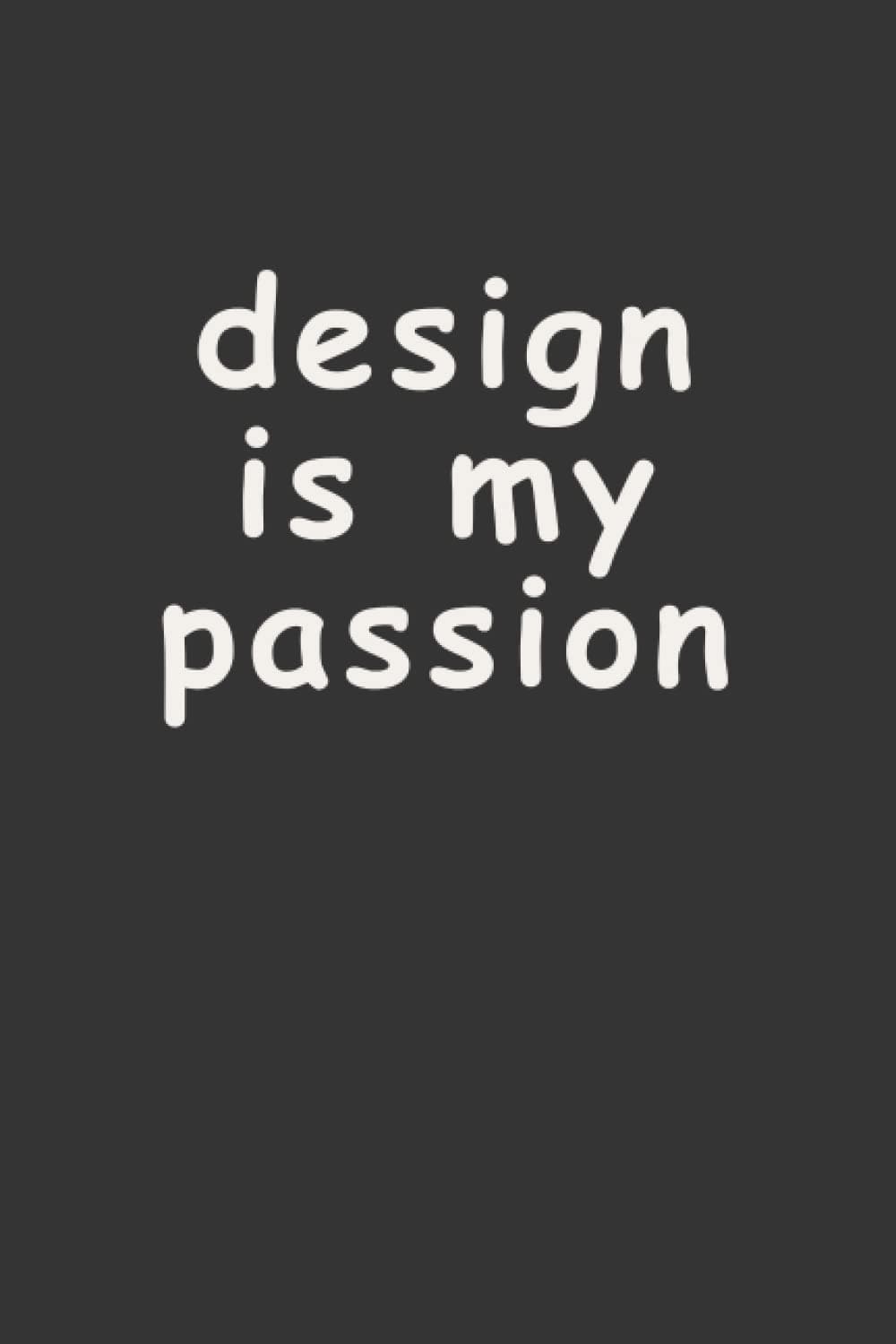 Design Is My Passion: A 120 Page Comic Sans Sketchbook For Graphic Designers, Funny Designer Gift