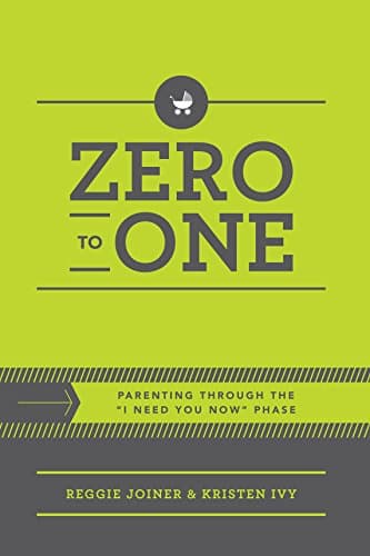 Zero to One: Parenting Through the "I Need You Now" Phase, Second Edition