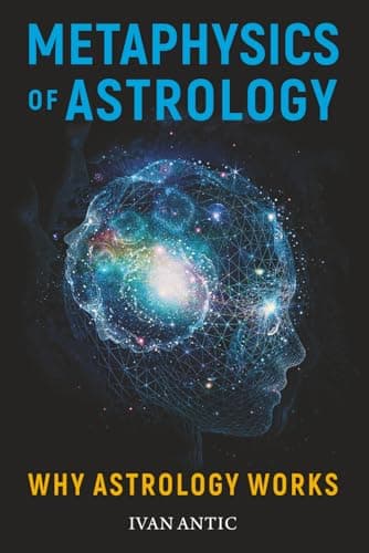 Metaphysics of Astrology: Why Astrology Works