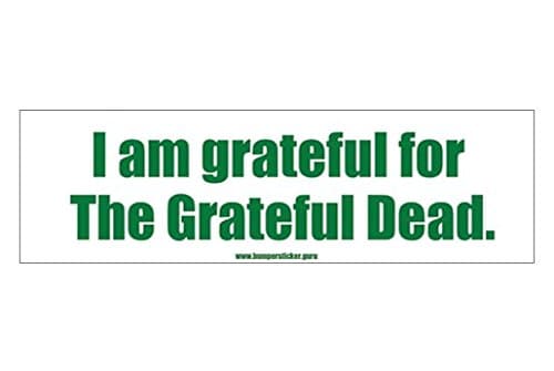 Bumper Sticker Guru 1022 - I am Grateful for The Grateful Dead. - Removable Bumper Sticker 10 x 3 inches
