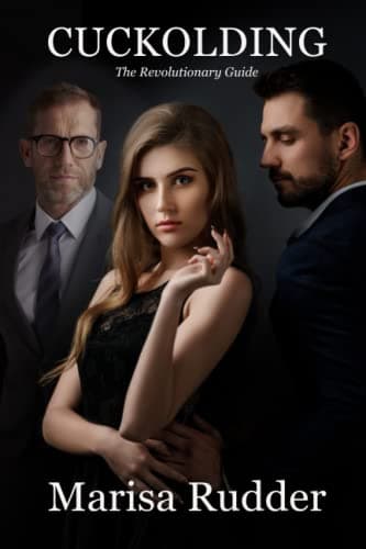 Cuckolding: The Revolutionary Guide: 4 (Female Led Relationship)