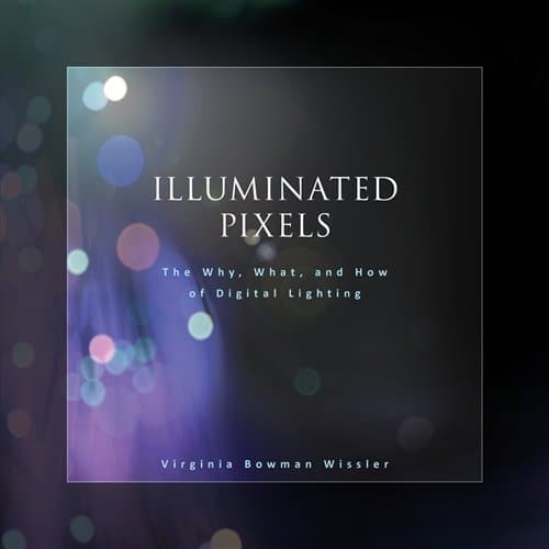 Illuminated Pixels : The Why, What, and How of Digital Lighting (Book & CD)