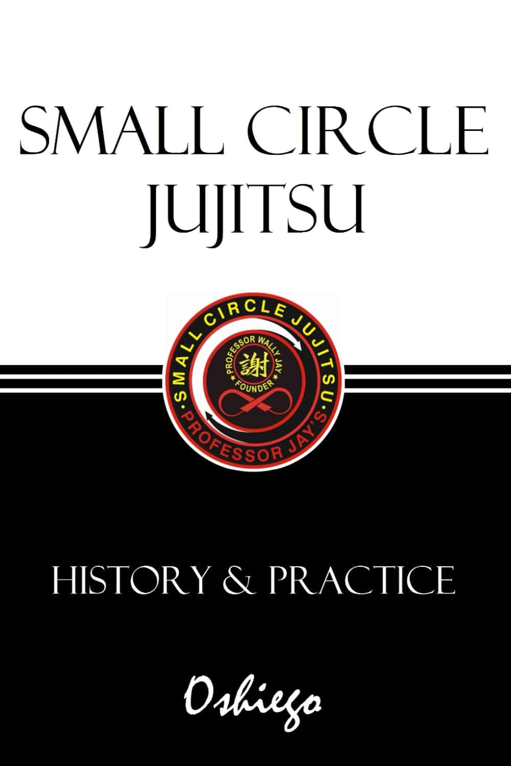 Small Circle Jujitsu: History & Practice