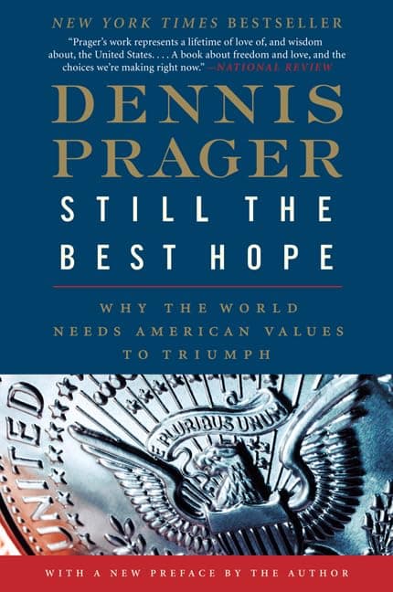 Still the Best Hope: Why the World Needs American Values to Triumph – A Cogent and Inspiring Argument for Liberty at Civilization's Crossroads