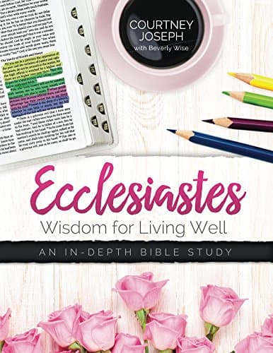 Ecclesiastes: Wisdom For Living Well Kindle Edition