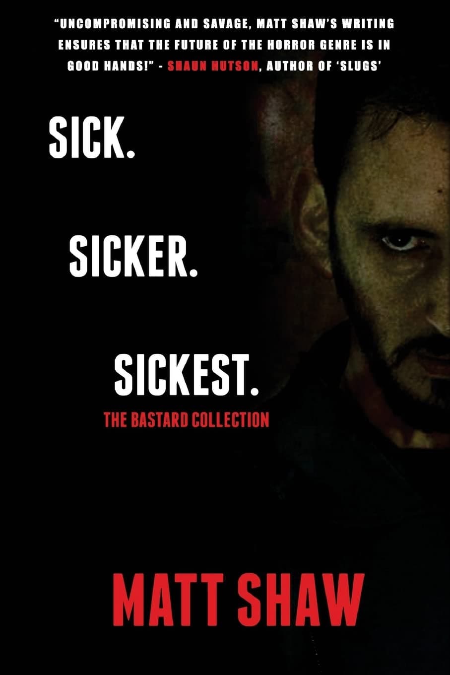 Sick. SickER. SickEST: The Bastard Collection Paperback – 4 April 2017