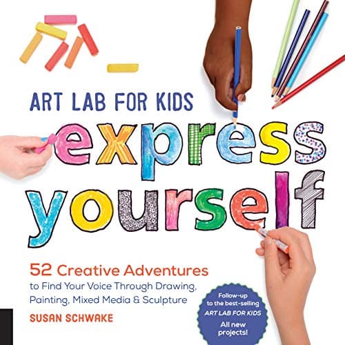Art Lab for Kids: Express Yourself: 52 Creative Adventures to Find Your Voice Through Drawing, Painting, Mixed Media, and Sculpture Kindle Edition
