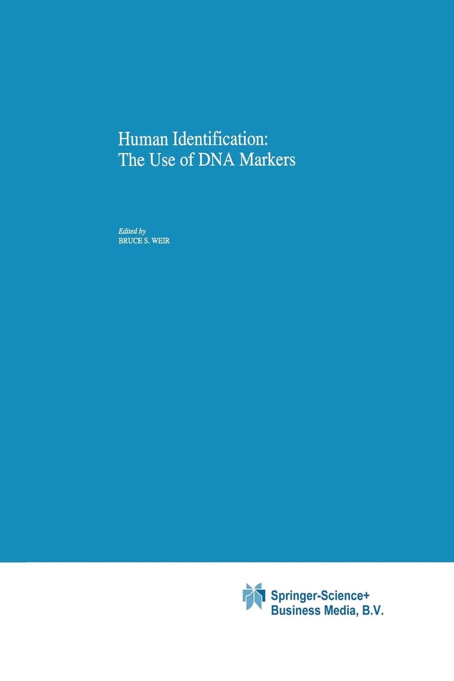 Human Identification: The Use of DNA Markers: 4 (Contemporary Issues in Genetics and Evolution)