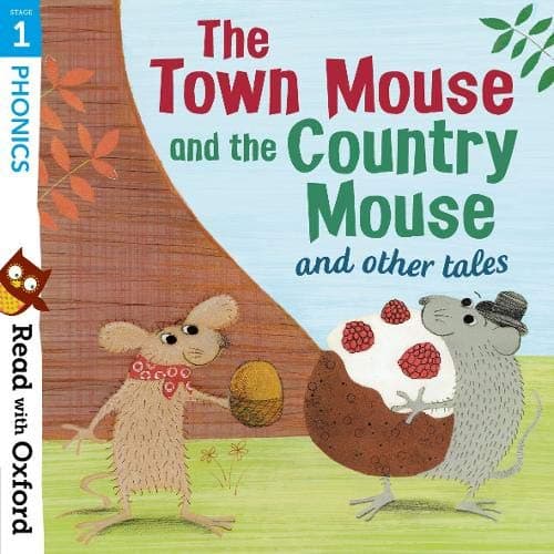 OXFORD UNIVERSITY PRESS Read with Stage 1: Phonics: The Town Mouse and Country Mouse and Other Tales