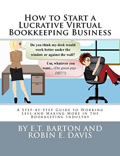 How to Start a Lucrative Virtual Bookkeeping Business: A Step-by-Step Guide to Working Less and Making More in the Bookkeeping Industry Paperback – September 15, 2012