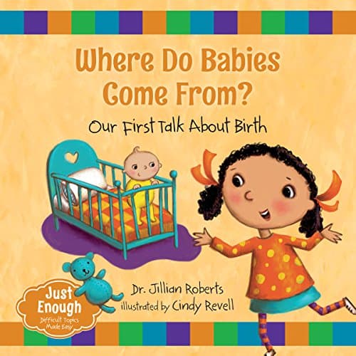 Where Do Babies Come From?: Our First Talk About Birth (Just Enough, 1) Hardcover – Picture Book, October 13, 2015