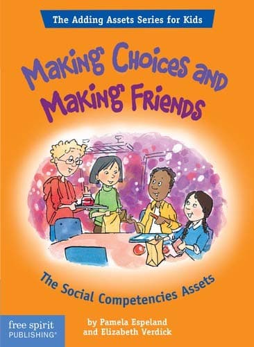 Making Choices and Making Friends: The Social Competencies Assets (The Adding Assets Series for Kids) Paperback – June 15, 2006