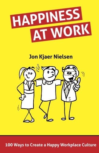 Happiness at Work: 100 Ways to Create a Happy Workplace Culture Paperback – December 14, 2016