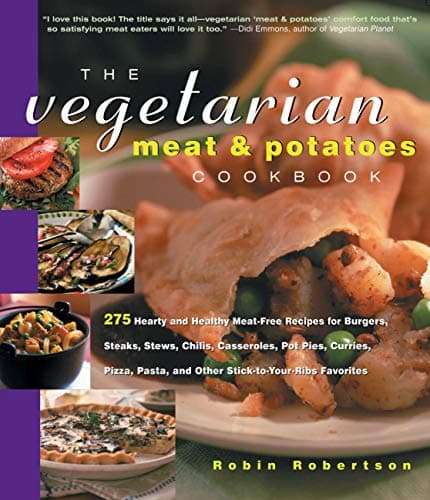 The Vegetarian Meat and Potatoes Cookbook
