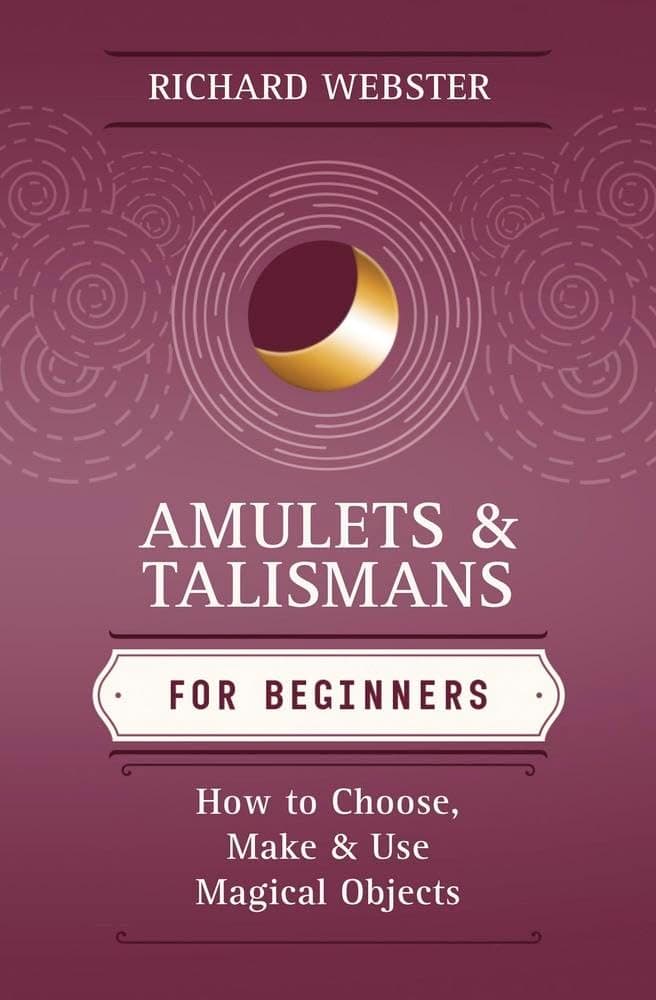 Amulets & Talismans for Beginners: How to Choose, Make & Use Magical Objects (Llewellyn's For Beginners, 48)