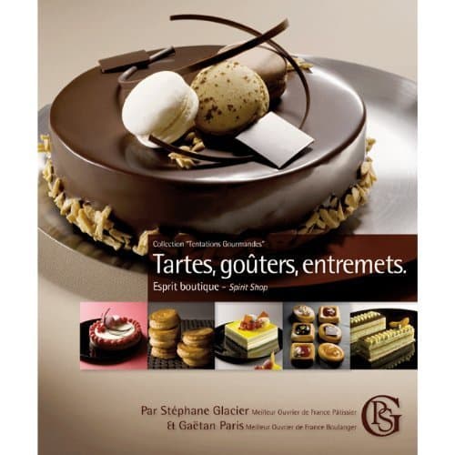 Tartes, Gouters, Entremets by Stephan Glacier