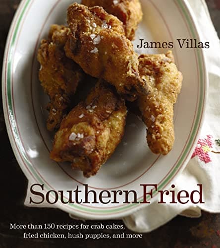 Southern Fried: More Than 150 recipes for Crab Cakes, Fried Chicken, Hush Puppies, and More