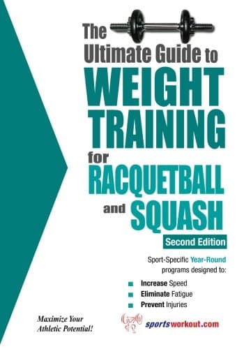 The Ultimate Guide to Weight Training for Racquetball & Squash (Ultimate Guide to Weight Training... Paperback – September 9, 2011