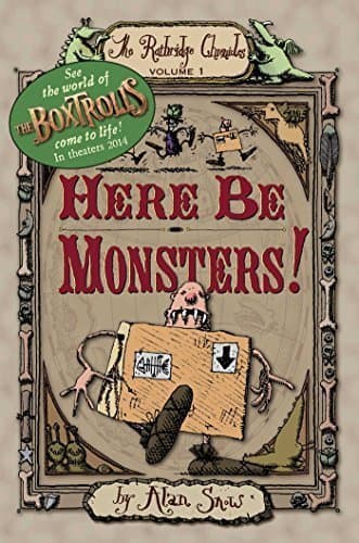 Here Be Monsters! (The Ratbridge Chronicles) by Snow, Alan (2006) Hardcover