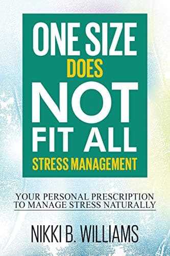One Size Does Not Fit All: Stress Management: Your Personal Prescription to Manage Stress Naturally Paperback – 12 Jun. 2015