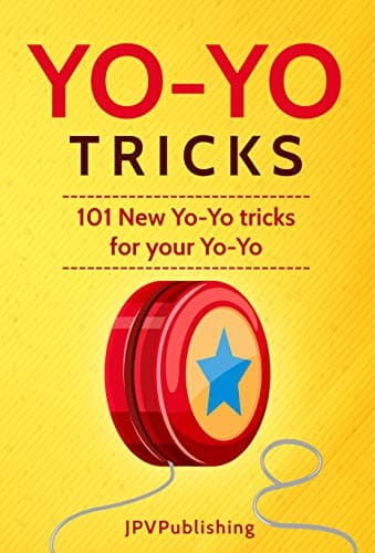 YoYo Tricks: 101 New Yo-Yo Tricks for Your Yo-Yo Kindle Edition