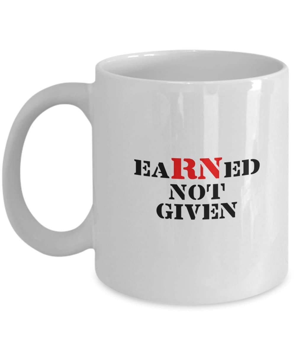 Nurse Graduation Gift Coffee Mug EaRNed Not Given Present For RN Nursing Students