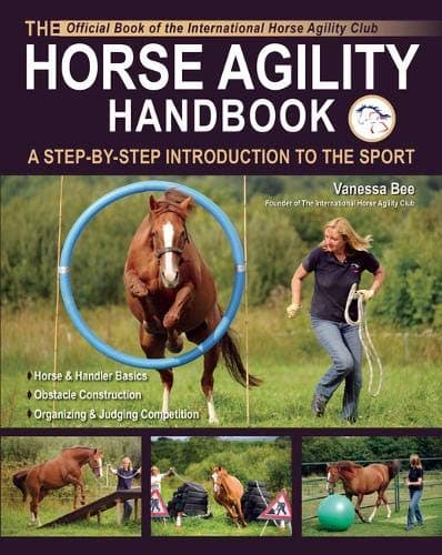 The Horse Agility Handbook-Ned Edition: A Step-By-Step Introduction to the Sport