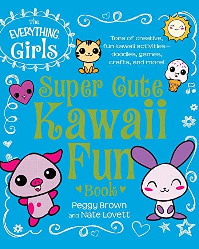 The Everything Girls Super Cute Kawaii Fun Book: Tons of Creative, Fun Kawaii Activities--Doodles, Games, Crafts, and More! (Everything® Kids) Paperback – August 8, 2014
