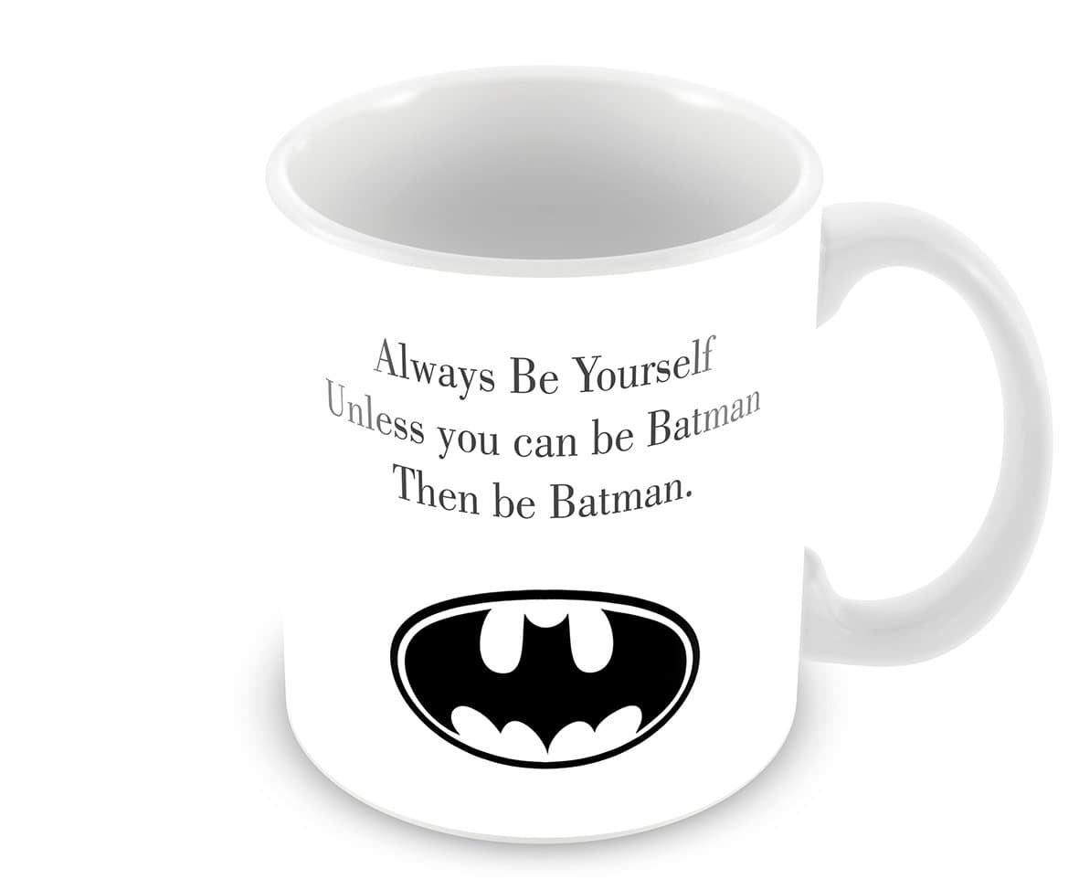 F&T Valentines Day Printed Ceramic White Mug Always Be Yourself Unless You Can Be Batman. Then Be Batman 11oz Mug - By