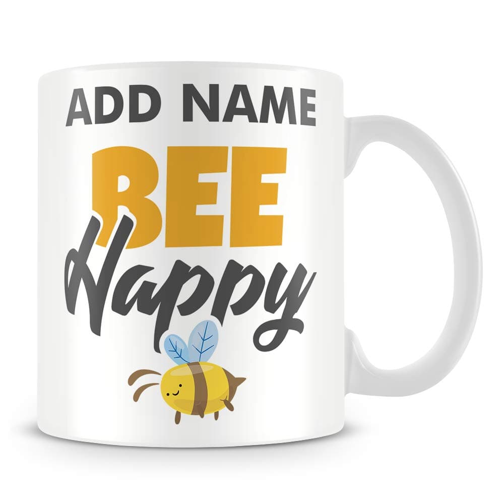 Bee Happy - Personalised Funny Personalised Funny Mug