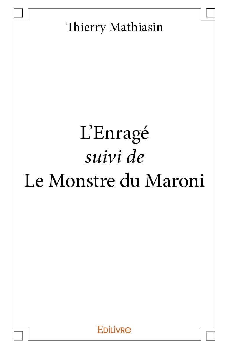 L'Enragé suivi de Le Monstre du Maroni