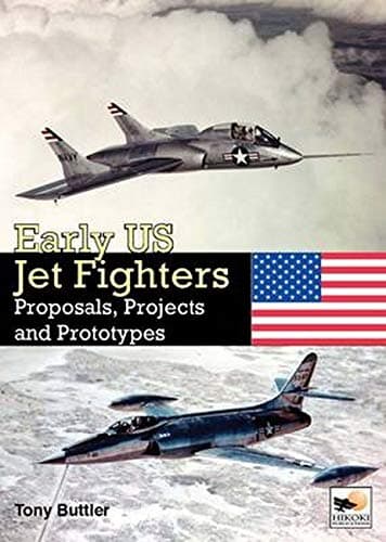 Early US Jet Fighters: Proposals, Projects and Prototypes