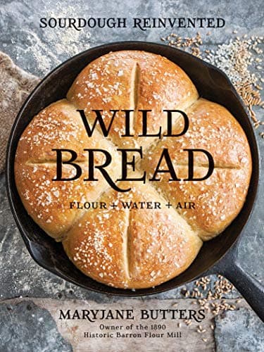 Wild Bread: Sourdough Reinvented Kindle Edition