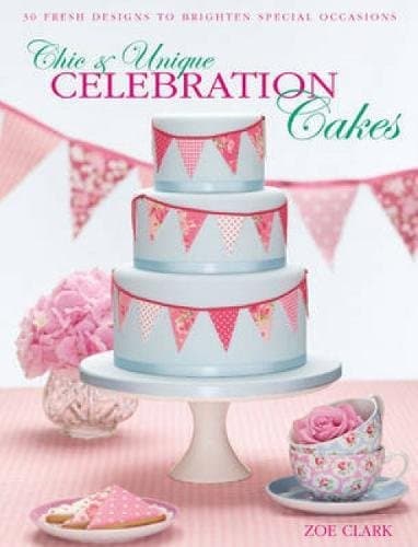 David & Charles Chic Unique Celebration Cakes: 30 Fresh Designs to Brighten Special Occasions