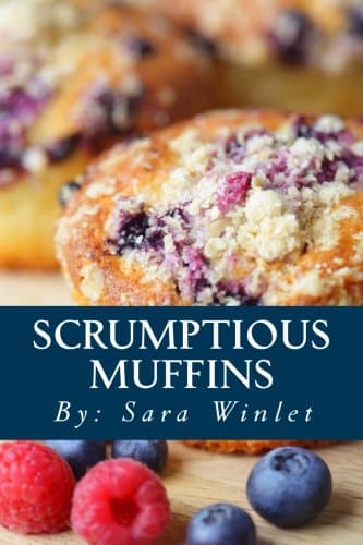 Scrumptious Muffins: Sweet And Savory Muffin Recipes