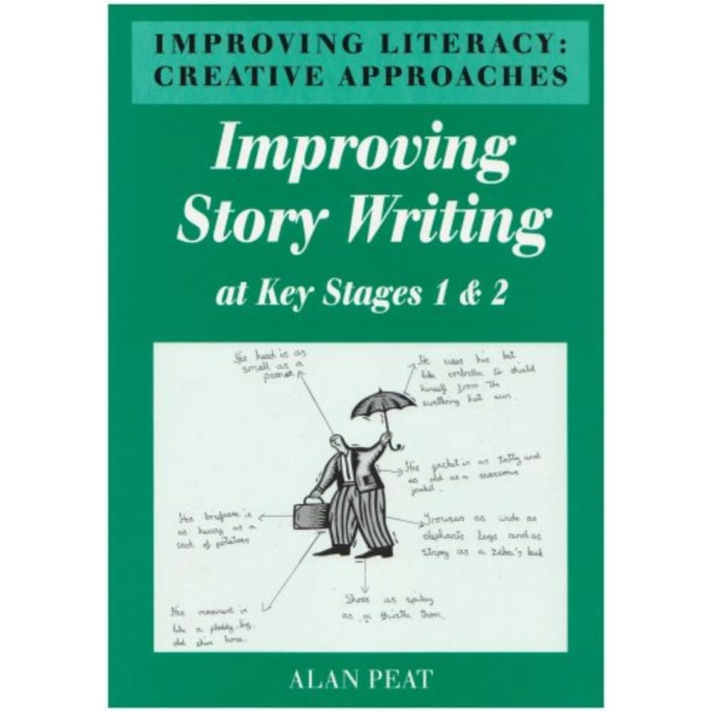 Improving Story Writing at Key Stages 1 and 2 (Improving Literacy: Creative Approaches)