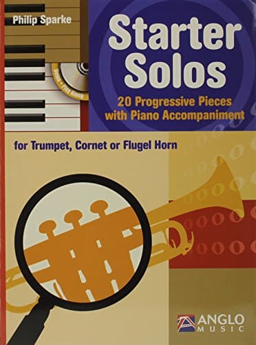 Starter Solos for Trumpet, Cornet or Flugel Horn: 20 Progressive Pieces with Piano Accompaniment