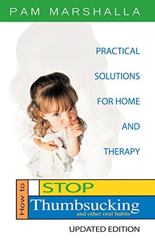How to Stop Thumbsucking (and Other Oral Habits): Practical Solutions for Home and Therapy