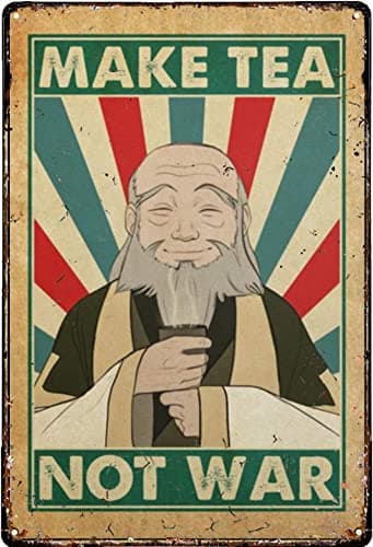 Metal Tin Sign Retro Wall Decor Uncle Iroh Wisdom Make Tea Not War Decoration Art Gift for Home Outside Farm Garden Garage Outdoor 12x8 inch